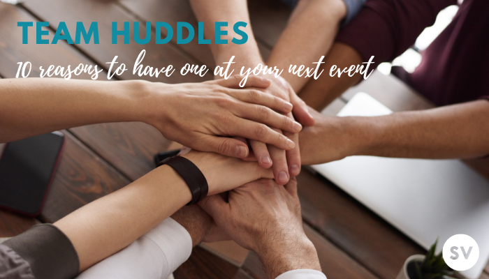 Team Huddle – 10 Reasons to Have One at Your Next Event