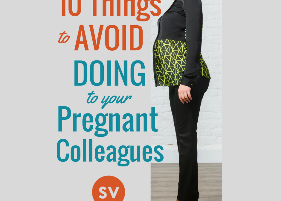 10 Things to Avoid Doing to a Pregnant Colleague