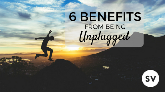 6 Benefits from Being Unplugged