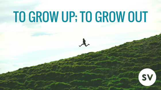 To Grow Up; To Grow Out