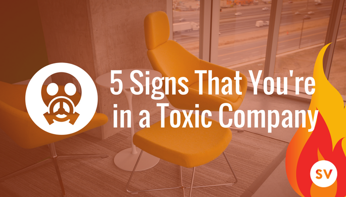 5 Signs That You’re in a Toxic Company Culture