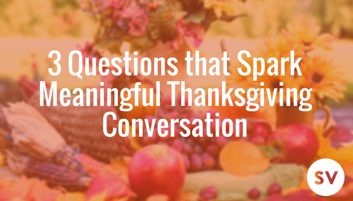 Thanksgiving Conversation Starters: 3 Questions for You