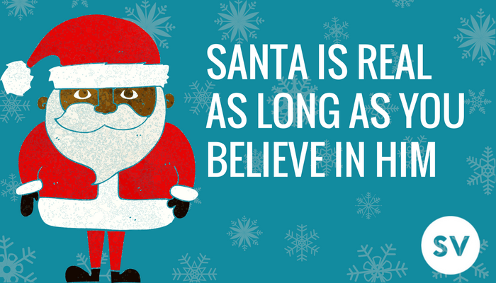 Santa is Real as Long as You Believe in Him