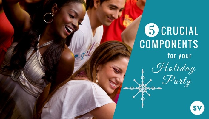 Holiday Party Ideas: 5 Crucial Components