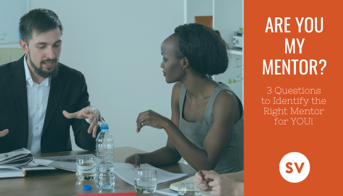 How to Find a Mentor: 3 Questions to Identify the Right Mentor