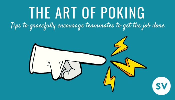 The Art of Poking: Tips to encourage teammates