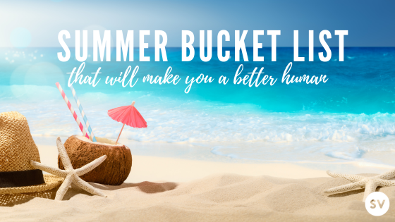 A Summer Bucket List that will make you a better human
