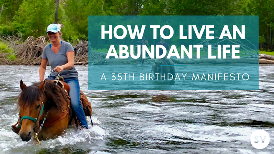 How to Live an Abundant Life: A Manifesto