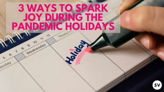 3 Ways to Spark Joy During the Pandemic Holidays