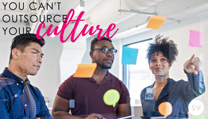 You Can’t Outsource Your Culture