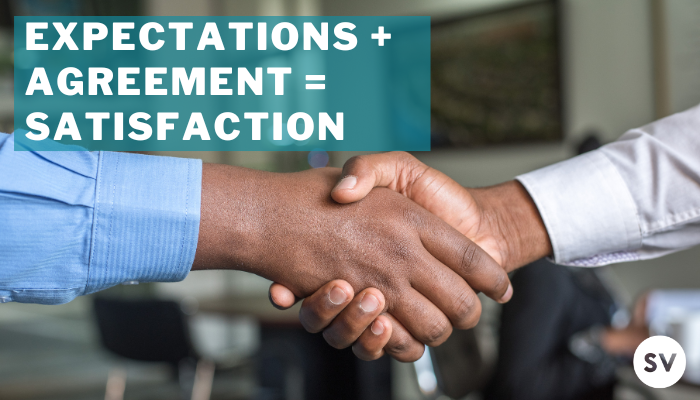 Expectations + Agreement = Satisfaction
