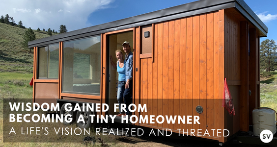 Tiny Home: Wisdom Gained From Becoming a Tiny Homeowner