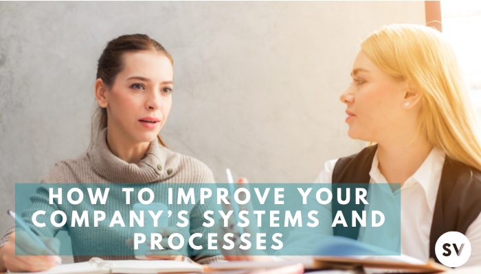 Systems and Processes: How to Improve Your Company’s