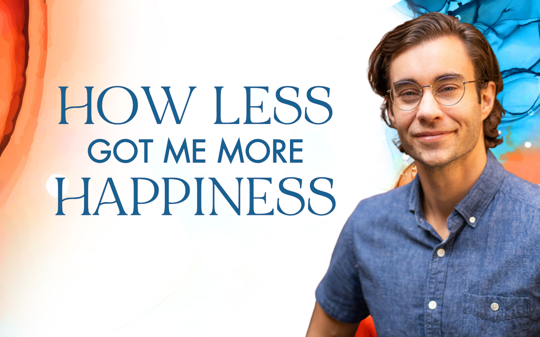 Minimalism: How Less Got Me More Happiness
