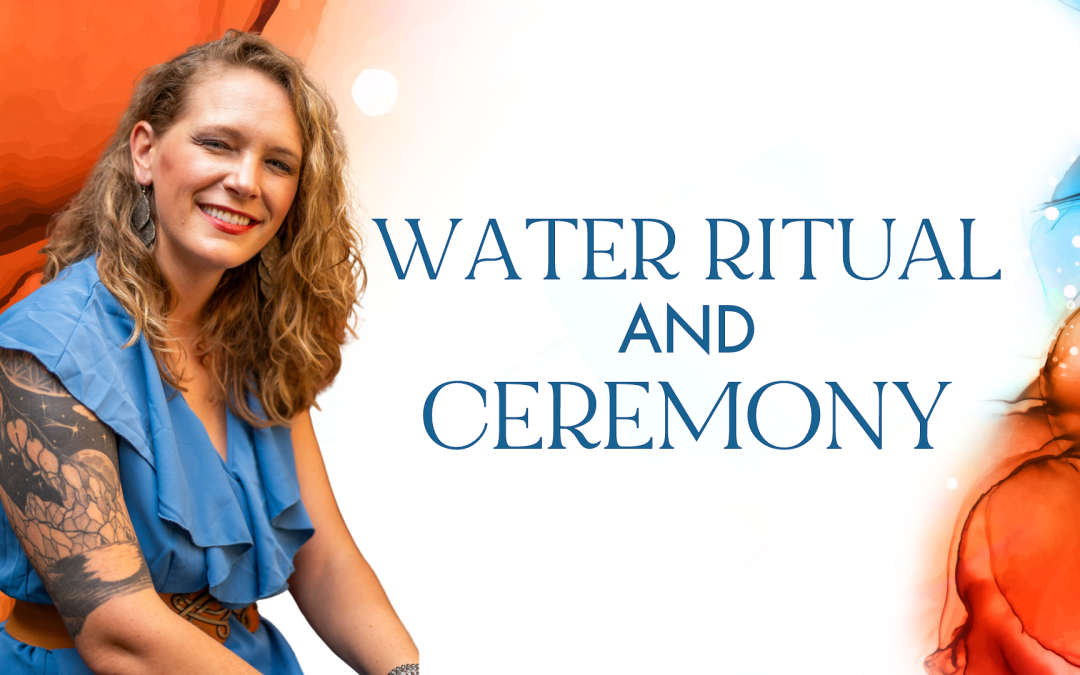 Water Rituals & Ceremonies💧