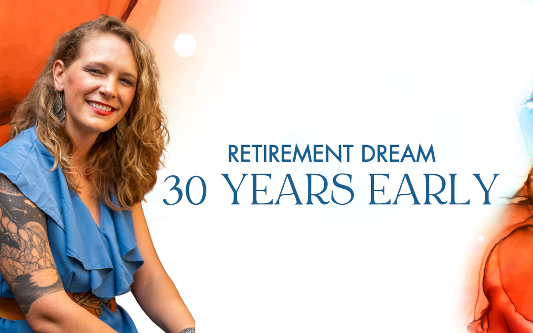 Retirement Dream 30 Years Early! 🙌