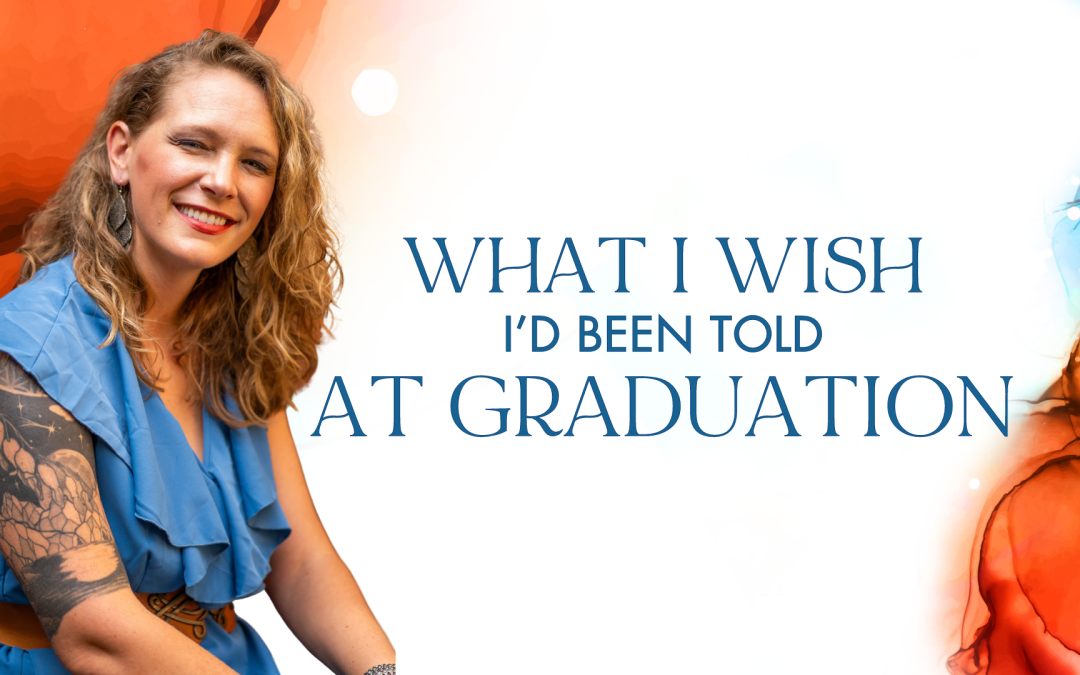 Grad Advice: What I Wish I’d Been Told At Graduation 🎓