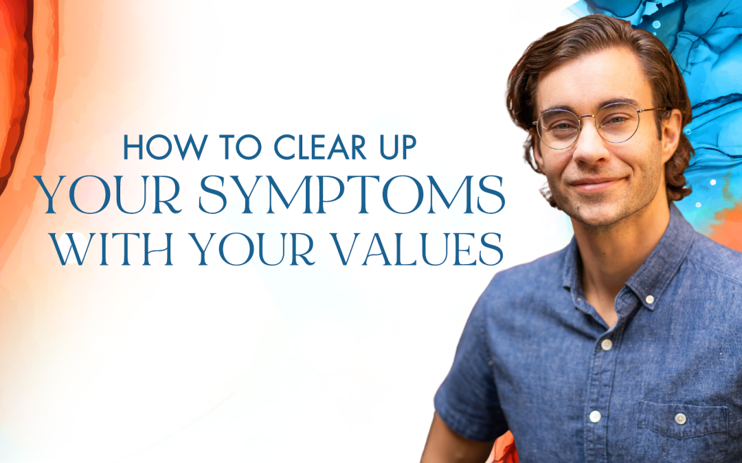 How to clear up your symptoms with your values💡