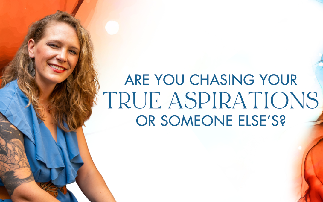 Aspirational Values: Are You Chasing Yours or Someone Else’s?