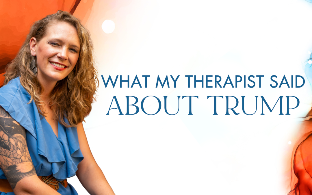 What my therapist said about Trump