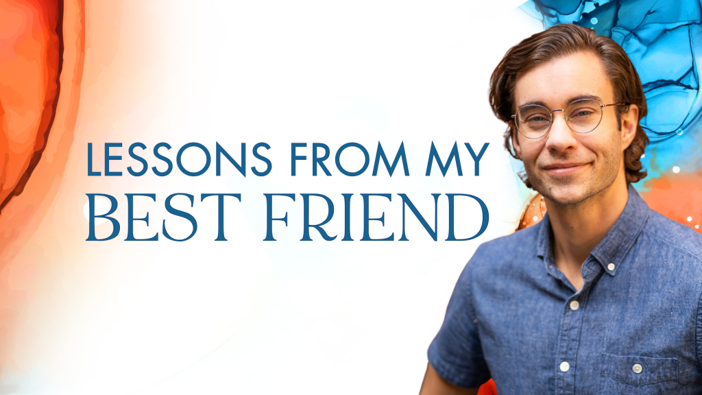 Lessons from my Best Friend
