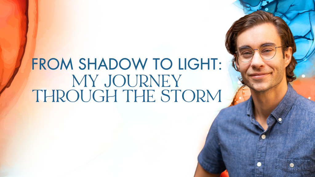 From Shadow to Light: My Journey Through the Storm