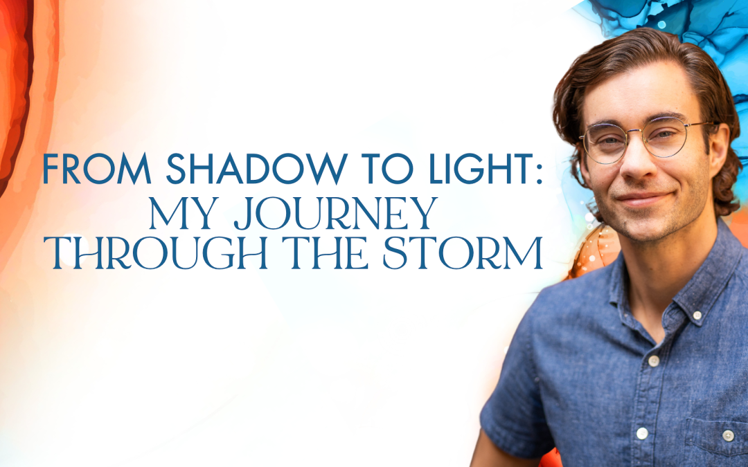 From Shadow to Light: My Journey Through the Storm