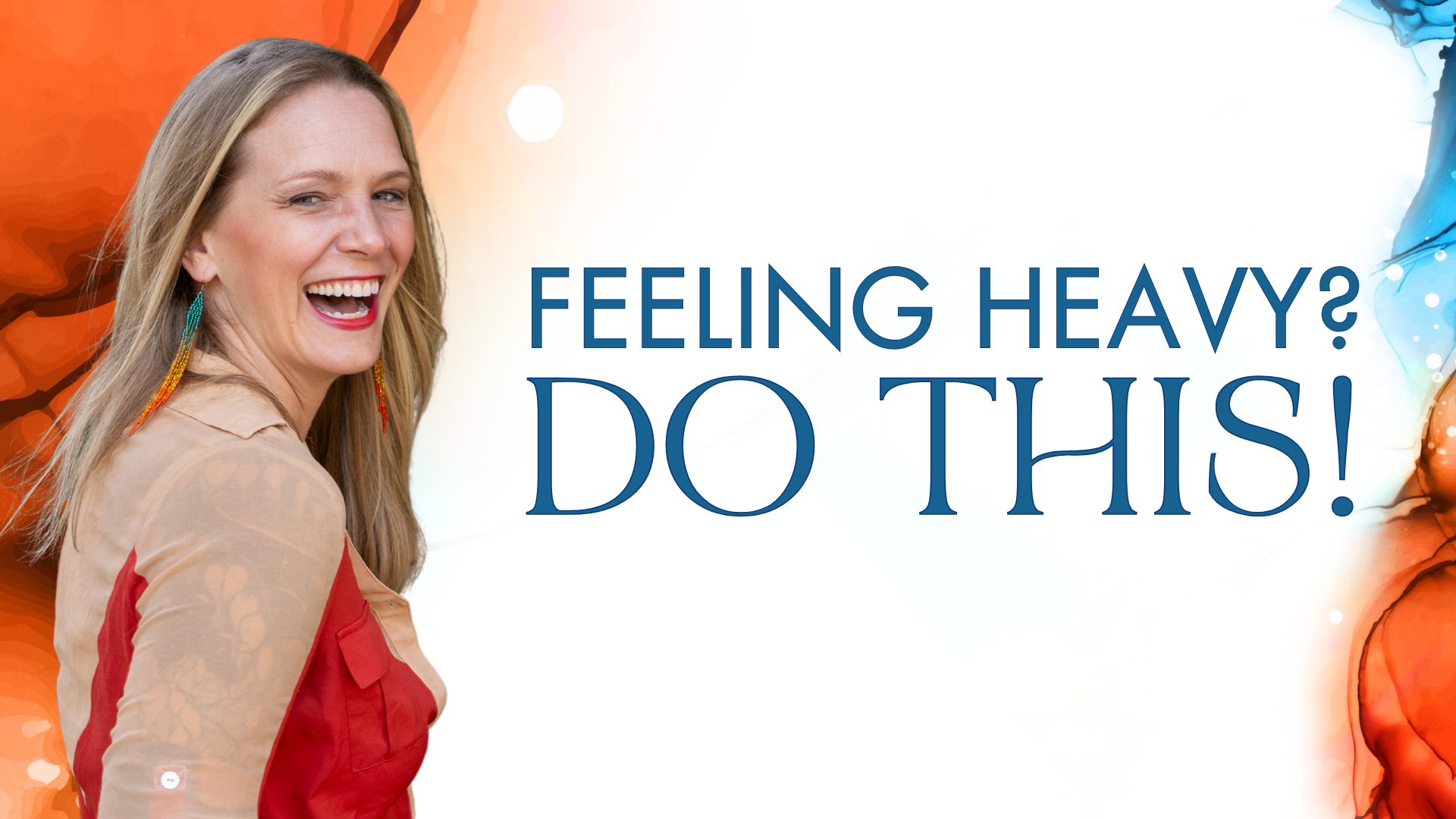 Feeling Heavy? Do this! Written by MaryBeth Hyland